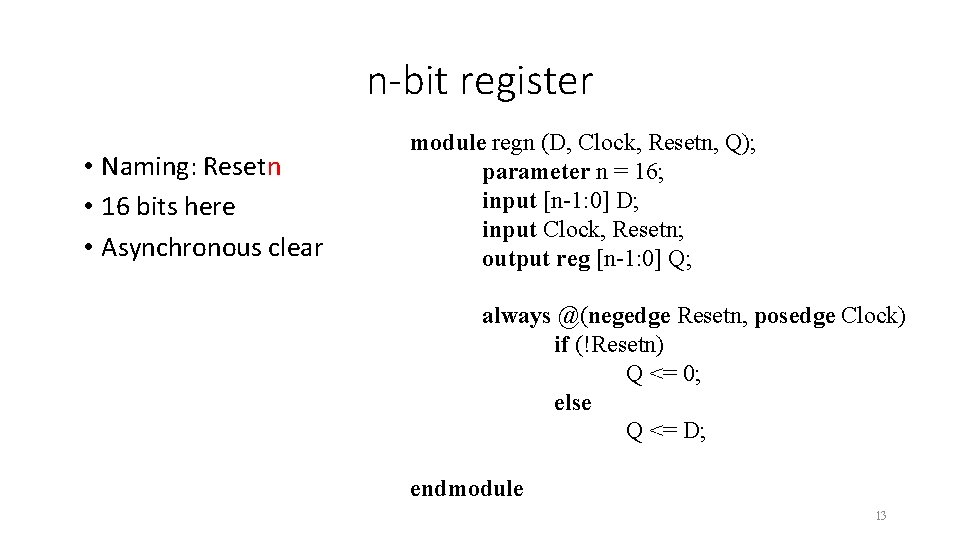 n-bit register • Naming: Resetn • 16 bits here • Asynchronous clear module regn n-bit register • Naming: Resetn • 16 bits here • Asynchronous clear module regn