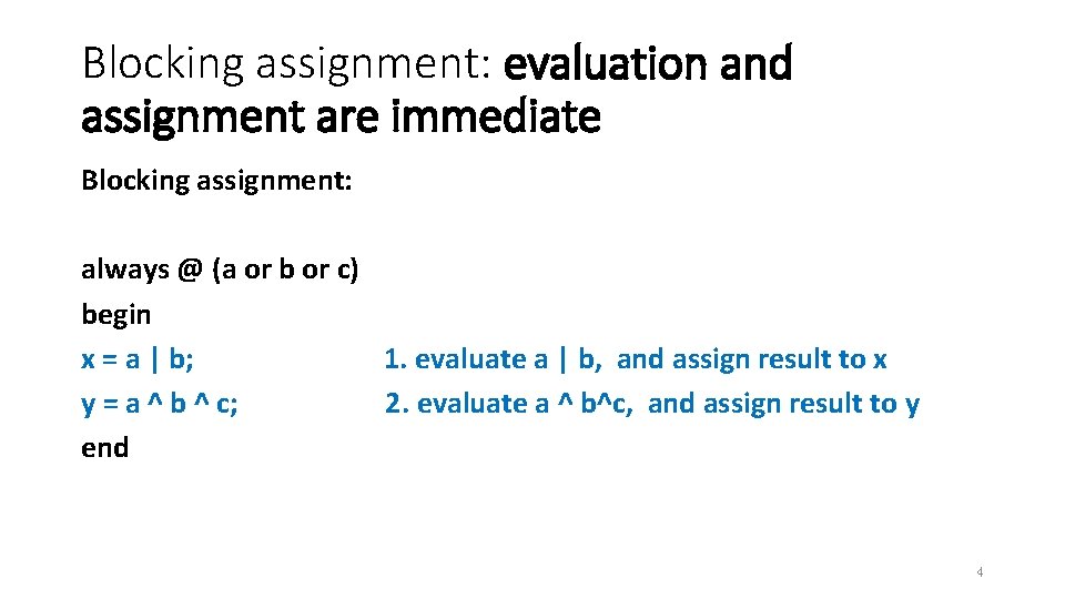 Blocking assignment: evaluation and assignment are immediate Blocking assignment: always @ (a or b Blocking assignment: evaluation and assignment are immediate Blocking assignment: always @ (a or b