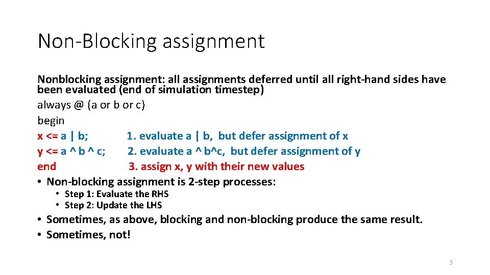 Non-Blocking assignment Nonblocking assignment: all assignments deferred until all right-hand sides have been evaluated Non-Blocking assignment Nonblocking assignment: all assignments deferred until all right-hand sides have been evaluated