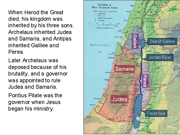 Pontius Pilate was the governor when Jesus began his ministry. Sea of Galilee Jordan