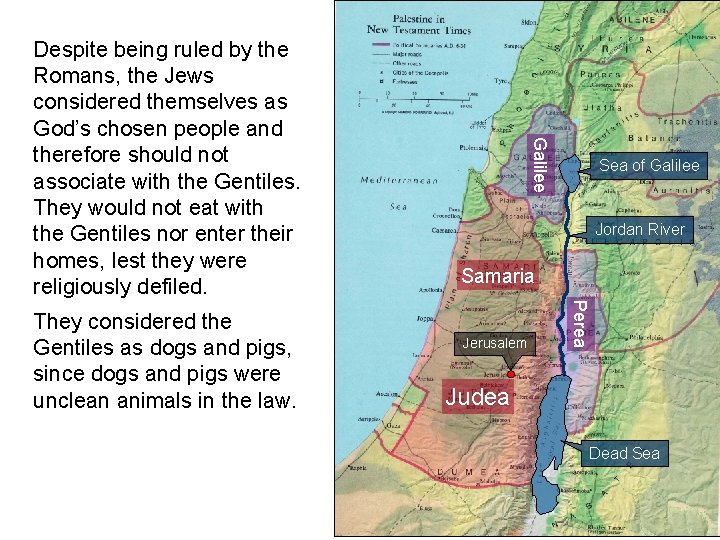 Sea of Galilee Jordan River Samaria Jerusalem Perea They considered the Gentiles as dogs