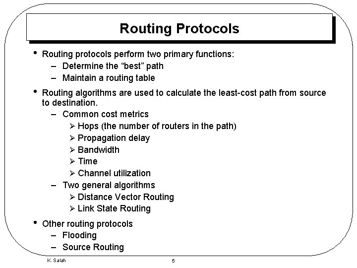 Routing Protocols • Routing protocols perform two primary functions: – Determine the “best” path