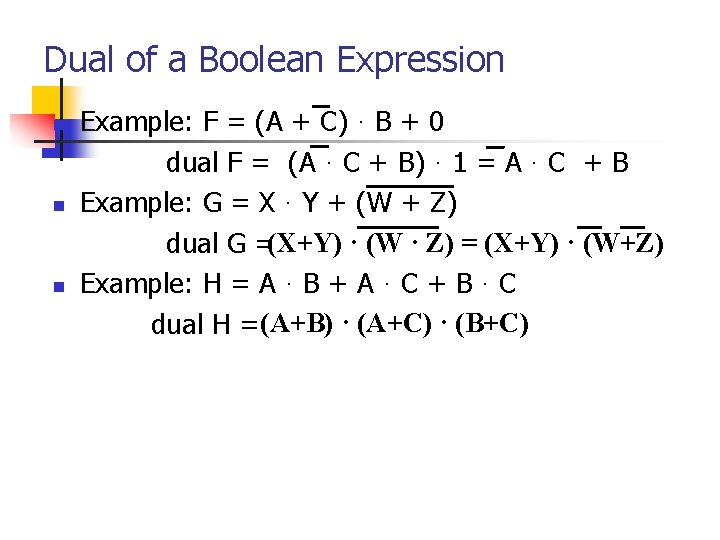 Dual of a Boolean Expression n Example: F = (A + C) · B