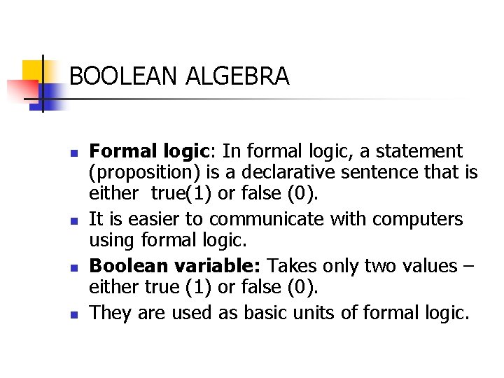 BOOLEAN ALGEBRA n n Formal logic: In formal logic, a statement (proposition) is a
