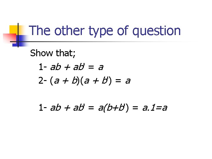 The other type of question Show that; 1 - ab + ab' = a