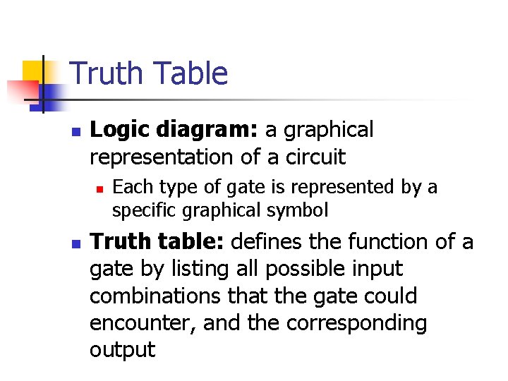 Truth Table n Logic diagram: a graphical representation of a circuit n n Each