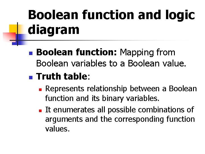 Boolean function and logic diagram n n Boolean function: Mapping from Boolean variables to