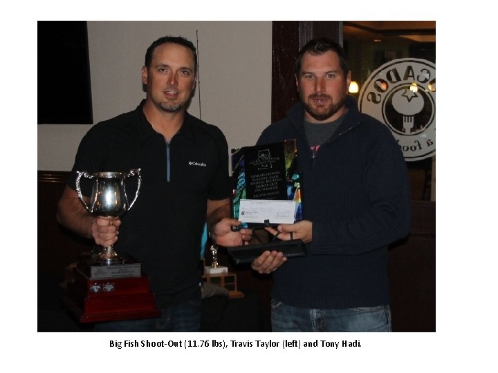 Big Fish Shoot-Out (11. 76 lbs), Travis Taylor (left) and Tony Hadi. 