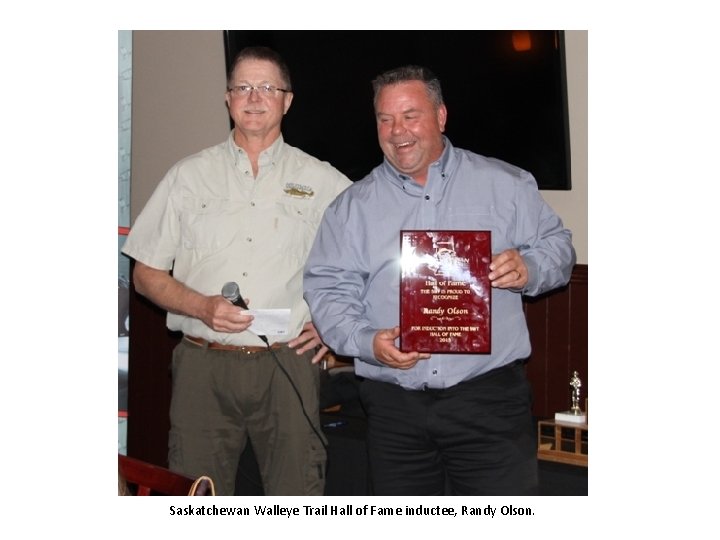 Saskatchewan Walleye Trail Hall of Fame inductee, Randy Olson. Saskatchewan Walleye Trail Hall of Fame inductee, Randy Olson.