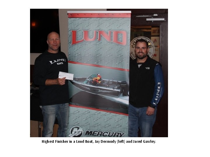 Highest Finisher in a Lund Boat, Jay Dermody (left) and Jared Gawley. Highest Finisher in a Lund Boat, Jay Dermody (left) and Jared Gawley.
