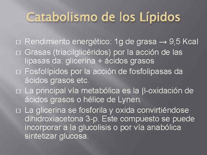 Catabolismo de los Lípidos � � � Rendimiento energético: 1 g de grasa →