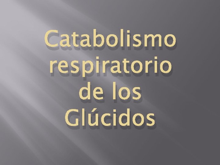 Catabolismo respiratorio de los Glúcidos 