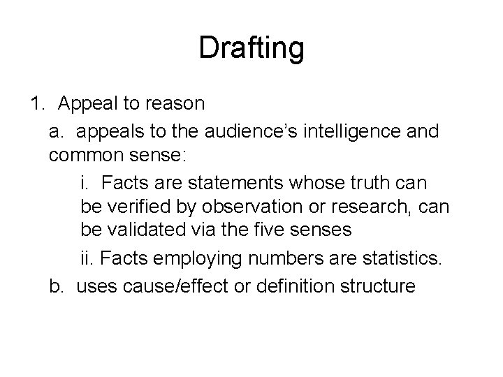 Drafting 1. Appeal to reason a. appeals to the audience’s intelligence and common sense: