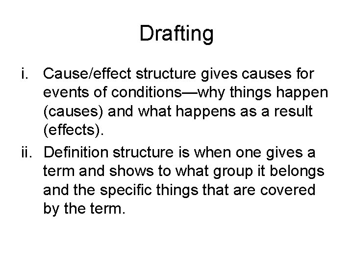 Drafting i. Cause/effect structure gives causes for events of conditions—why things happen (causes) and