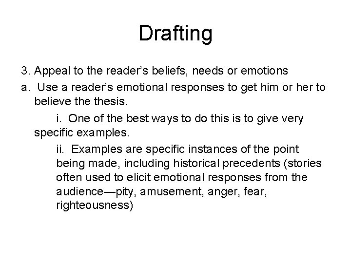 Drafting 3. Appeal to the reader’s beliefs, needs or emotions a. Use a reader’s