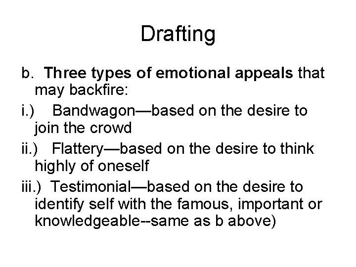 Drafting b. Three types of emotional appeals that may backfire: i. ) Bandwagon—based on