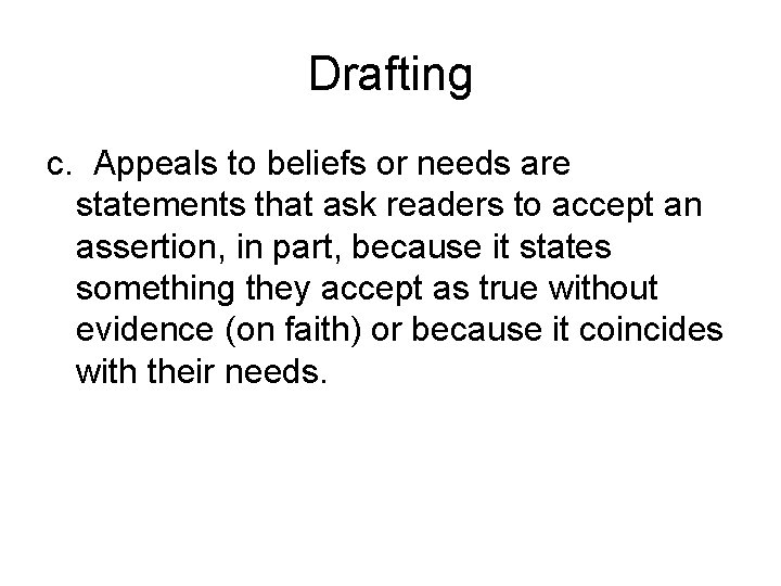Drafting c. Appeals to beliefs or needs are statements that ask readers to accept