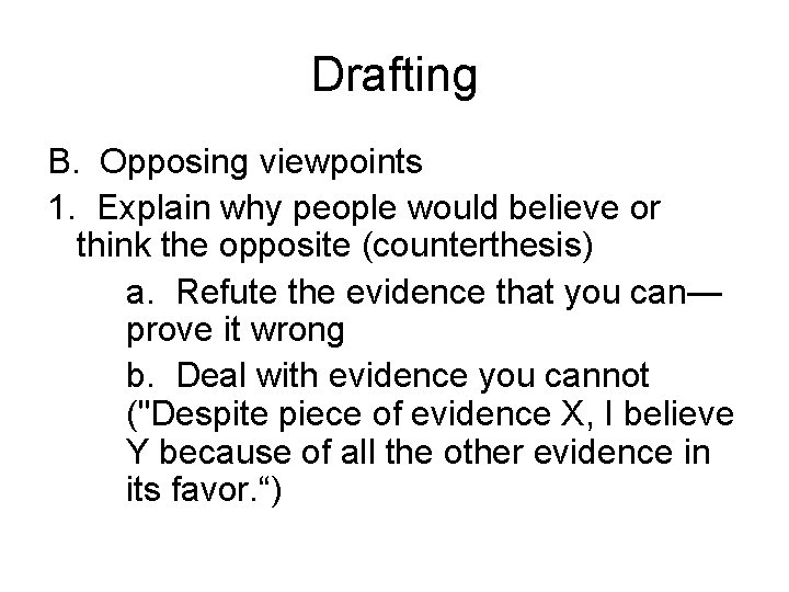 Drafting B. Opposing viewpoints 1. Explain why people would believe or think the opposite