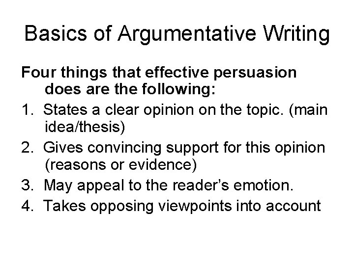 Basics of Argumentative Writing Four things that effective persuasion does are the following: 1.