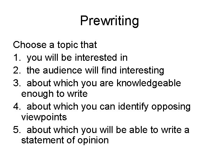 Prewriting Choose a topic that 1. you will be interested in 2. the audience
