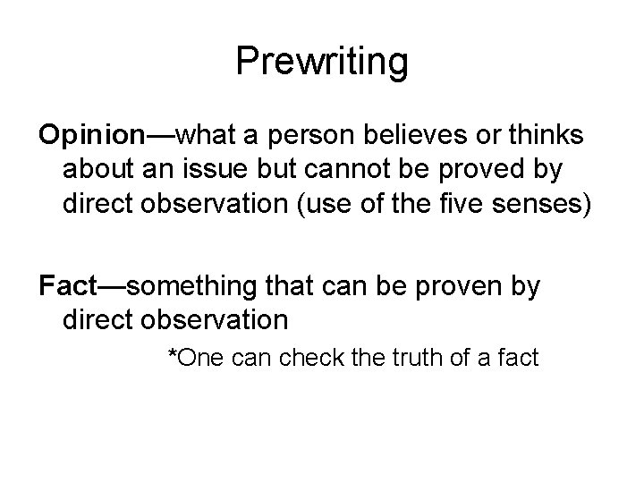 Prewriting Opinion—what a person believes or thinks about an issue but cannot be proved