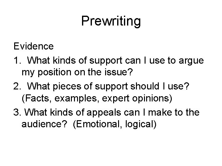 Prewriting Evidence 1. What kinds of support can I use to argue my position