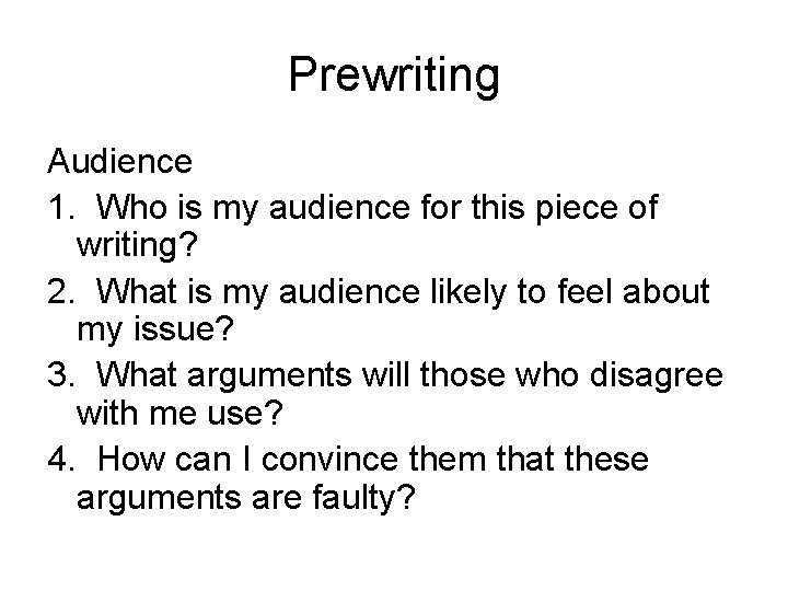 Prewriting Audience 1. Who is my audience for this piece of writing? 2. What