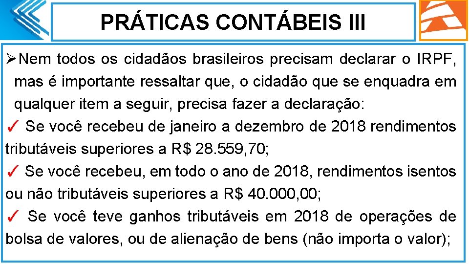 PRÁTICAS CONTÁBEIS III ØNem todos os cidadãos brasileiros precisam declarar o IRPF, mas é
