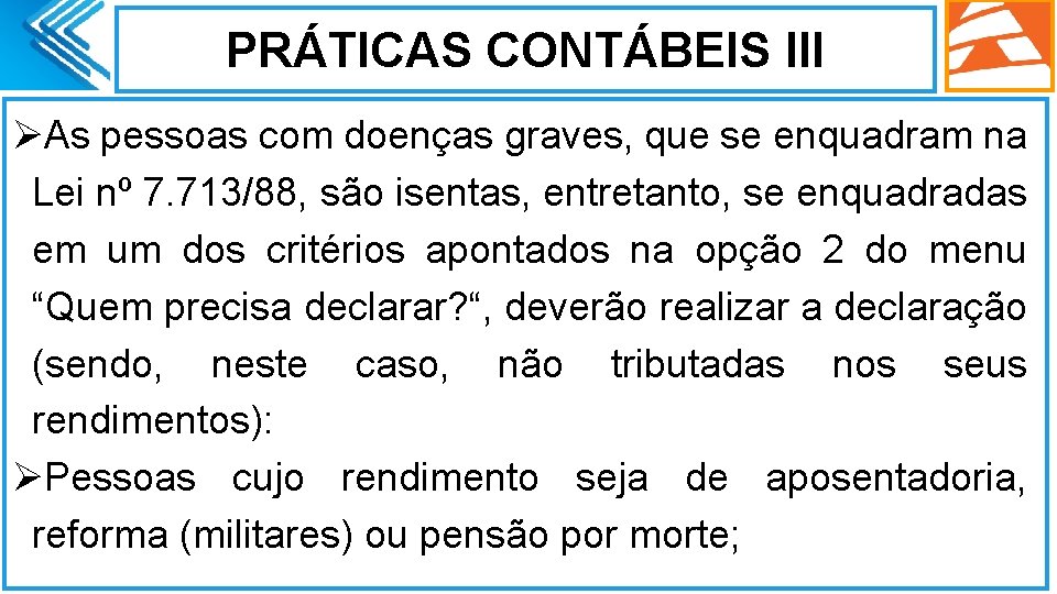 PRÁTICAS CONTÁBEIS III ØAs pessoas com doenças graves, que se enquadram na Lei nº