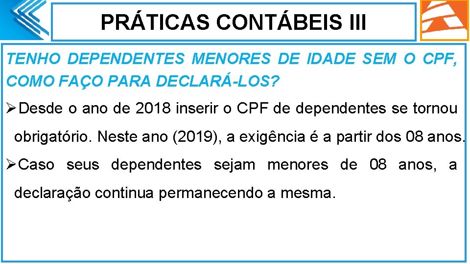 PRÁTICAS CONTÁBEIS III TENHO DEPENDENTES MENORES DE IDADE SEM O CPF, COMO FAÇO PARA