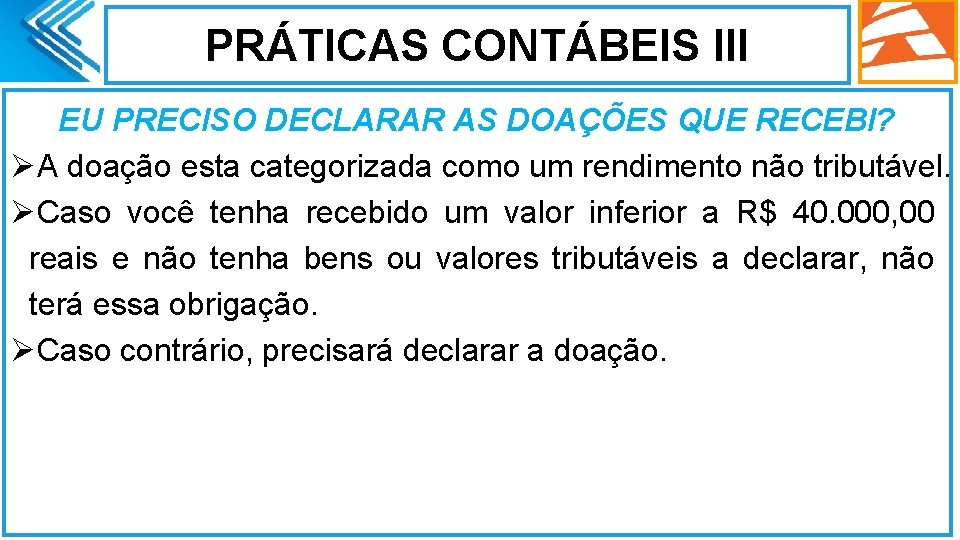 PRÁTICAS CONTÁBEIS III EU PRECISO DECLARAR AS DOAÇÕES QUE RECEBI? ØA doação esta categorizada