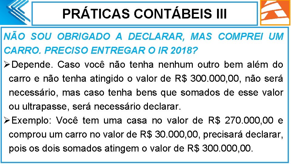 PRÁTICAS CONTÁBEIS III NÃO SOU OBRIGADO A DECLARAR, MAS COMPREI UM CARRO. PRECISO ENTREGAR