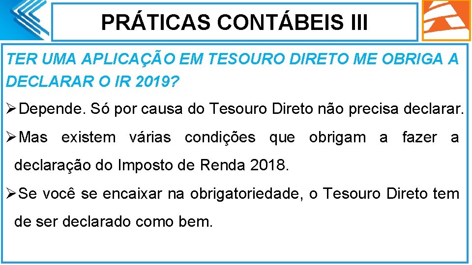 PRÁTICAS CONTÁBEIS III TER UMA APLICAÇÃO EM TESOURO DIRETO ME OBRIGA A DECLARAR O