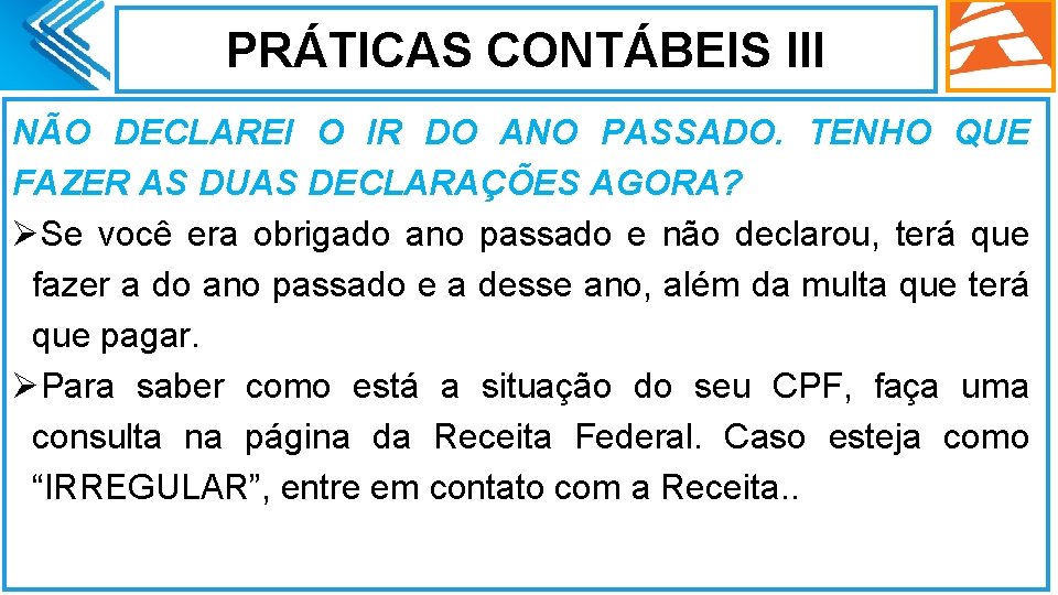 PRÁTICAS CONTÁBEIS III NÃO DECLAREI O IR DO ANO PASSADO. TENHO QUE FAZER AS