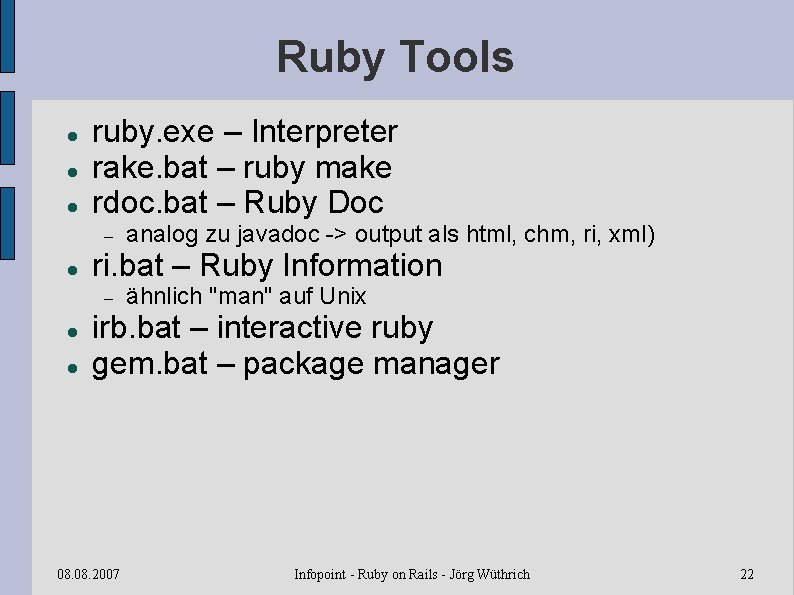 Ruby Tools ruby. exe – Interpreter rake. bat – ruby make rdoc. bat –