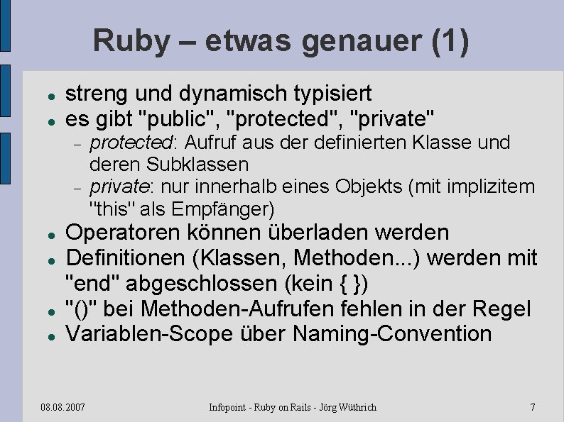 Ruby – etwas genauer (1) streng und dynamisch typisiert es gibt "public", "protected", "private"