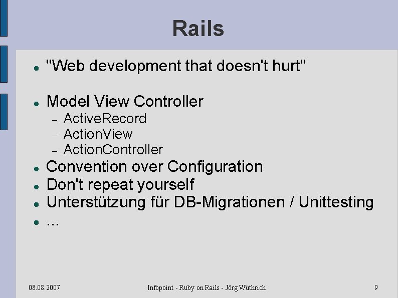 Rails "Web development that doesn't hurt" Model View Controller Active. Record Action. View Action.
