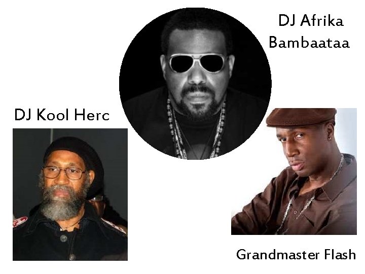DJ Afrika Bambaataa DJ Kool Herc Grandmaster Flash 