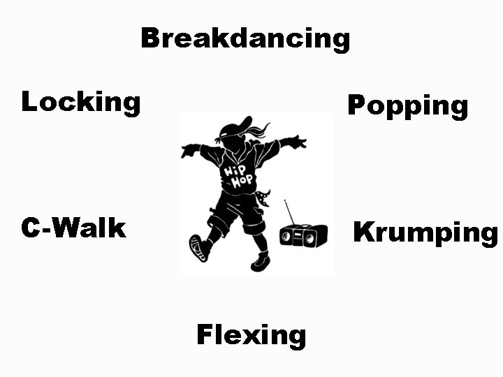 Breakdancing Locking Popping C-Walk Krumping Flexing 