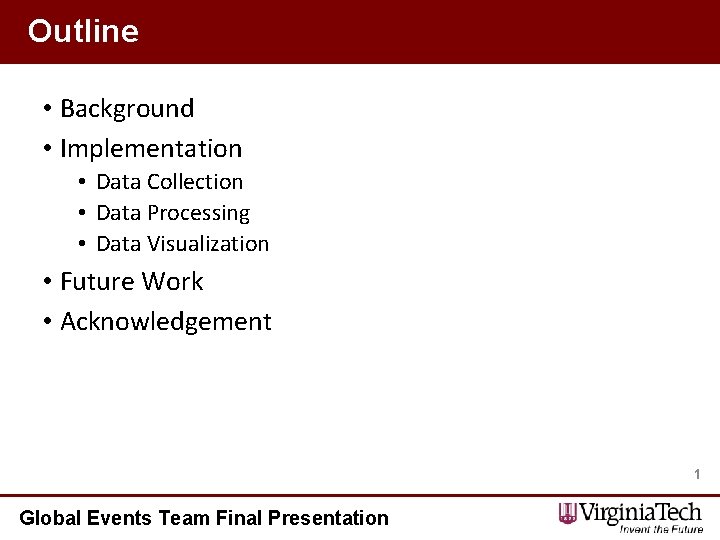 Outline • Background • Implementation • Data Collection • Data Processing • Data Visualization