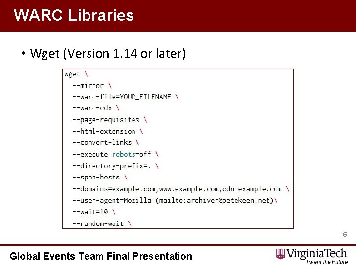 WARC Libraries • Wget (Version 1. 14 or later) 6 Global Events Team Final