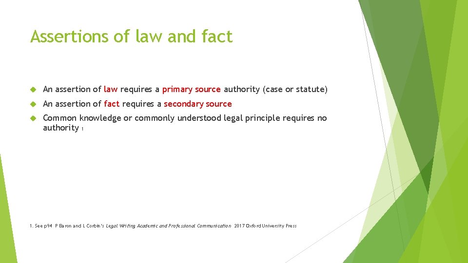 Assertions of law and fact An assertion of law requires a primary source authority