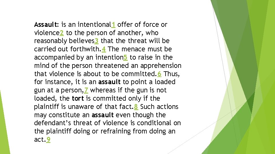 Assault: is an intentional 1 offer of force or violence 2 to the person