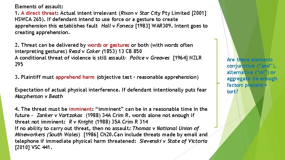 Elements of assault: 1. A direct threat: Actual intent irrelevant (Rixon v Star City