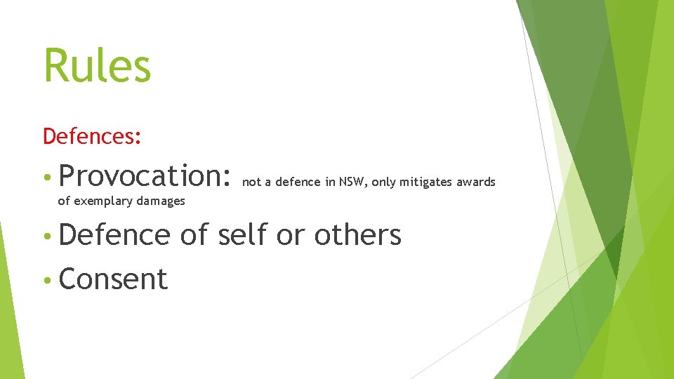 Rules Defences: • Provocation: not a defence in NSW, only mitigates awards of exemplary