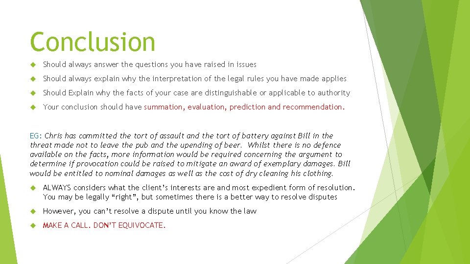 Conclusion Should always answer the questions you have raised in issues Should always explain
