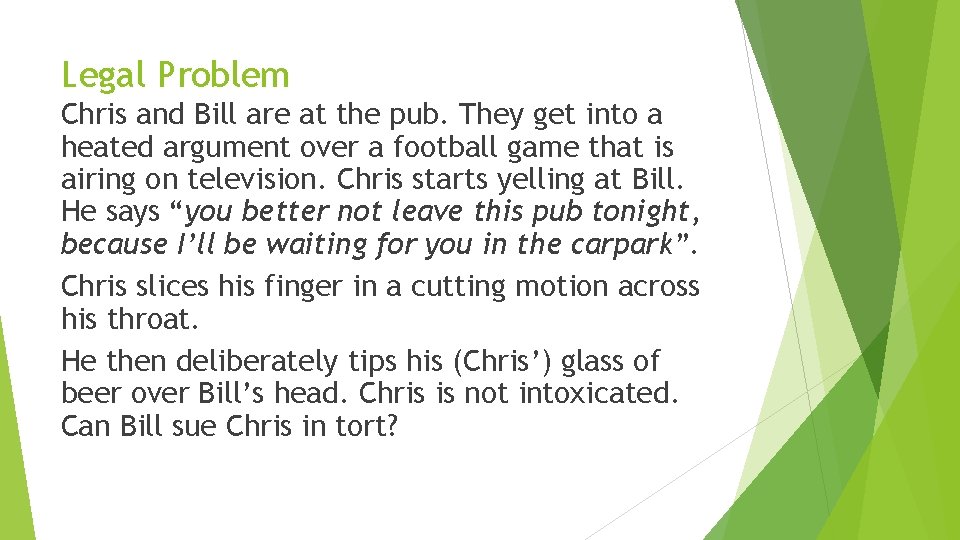 Legal Problem Chris and Bill are at the pub. They get into a heated