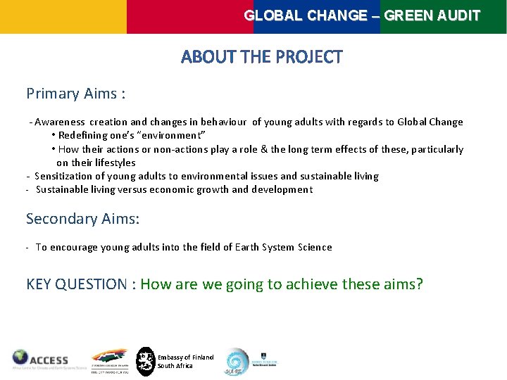 GLOBAL CHANGE – GREEN AUDIT ABOUT THE PROJECT Primary Aims : - Awareness creation