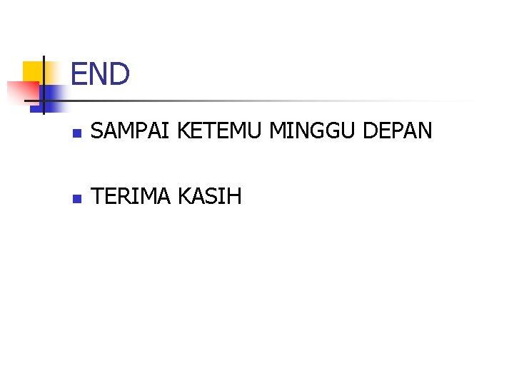 END n SAMPAI KETEMU MINGGU DEPAN n TERIMA KASIH 