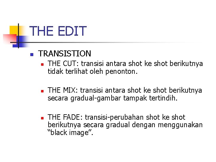 THE EDIT n TRANSISTION n n n THE CUT: transisi antara shot ke shot